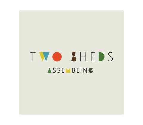 Two Sheds - Assembling LP