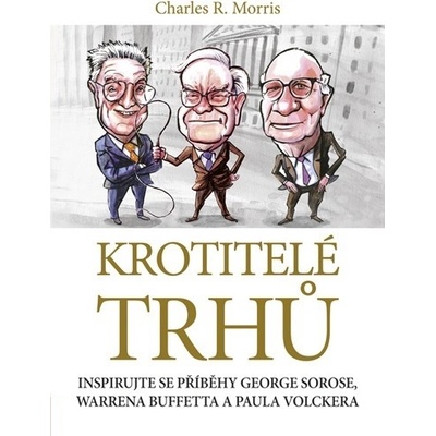 Krotitelé trhů - Charles R. Morris