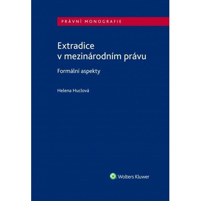 Extradice v mezinárodním právu. Formální aspekty - Helena Huclová