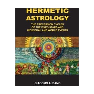 Hermetic Astrology The precession cycles of the Fixed Stars and individual and world events | Giacomo Albano (ISBN: 9791222767550)
