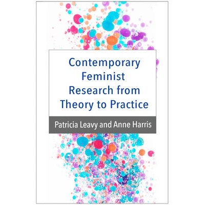 Contemporary Feminist Research from Theory to Practice Leavy PatriciaPaperback