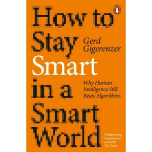 How to Stay Smart in a Smart World | GIGERENZER, GERD (ISBN: 9780141995045)