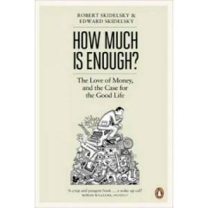 How Much is Enough? | Robert Skidelsky (2013)