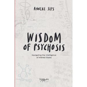 Wisdom of Psychosis | Anneke Sips, Maruša Žemlja, Urška Dolenc (ISBN: 9789083655901)