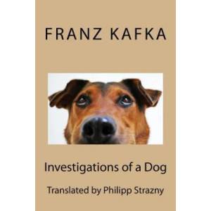 Investigations of a Dog | Franz Kafka, Philipp Strazny (ISBN: 9781539956198)