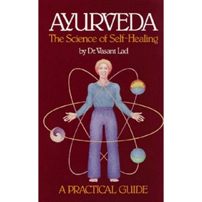 Ayurveda, the Science of Self-healing V. Lad A P