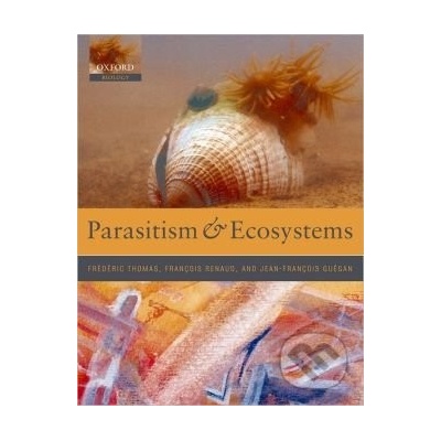 Parasitism and Ecosystems - Frédéric Thomas, François Renaud, Jean-François Guegan