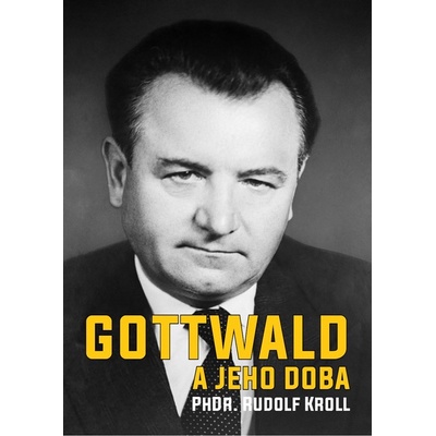 Gottwald a jeho doba - Rudolf Kroll