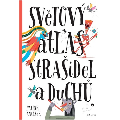 Světový atlas strašidel a duchů - Katarína Belejová H., Petra Bartíková, Štěpánka Se