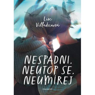 Nespadni, neutop se, neumírej