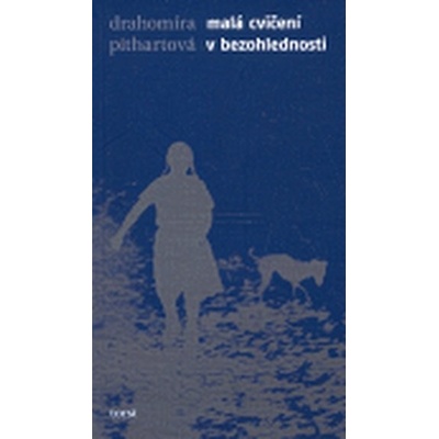 Malá cvičení v bezohlednosti - Pithartová Drahomíra