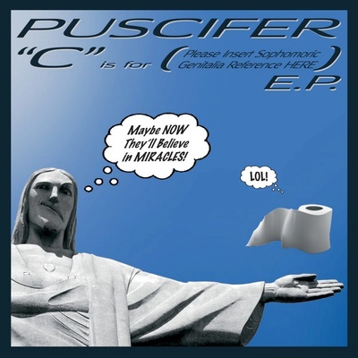 PUSCIFER - C IS FOR - PLEASE INSERT SOPHOMORIC GENITALIA REFERENCE HERE LP