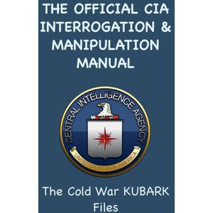 The Official CIA Interrogation & Manipulation Manual (ISBN: 9781963956238)