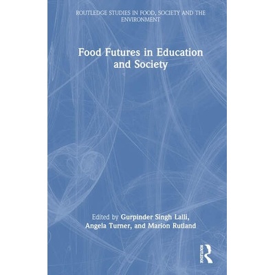 Food Futures in Education and Society Taylor & Francis Ltd
