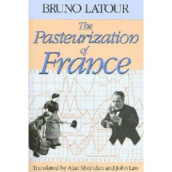 Pasteurization of France | Bruno Latour