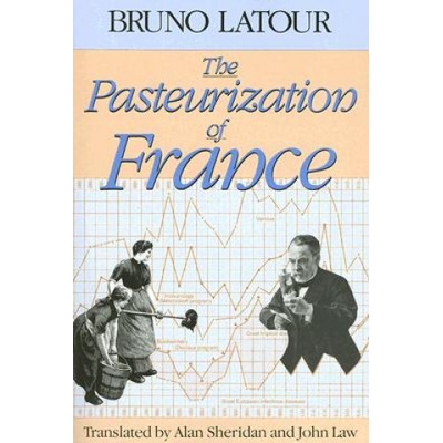 Pasteurization of France | Bruno Latour