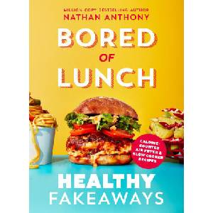Bored of Lunch: Healthy Fakeaways | Nathan Anthony (ISBN: 9781529914535)