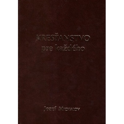 Kresťanstvo pre každého - Jozef Michalov