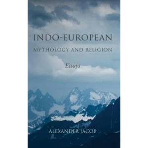 Indo-European Mythology and Religion | Alexander Jacob (ISBN: 9780648499619)