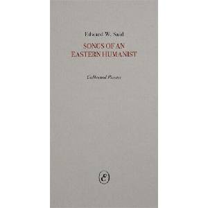 Songs of an Eastern Humanist - Collected Poems | E Said (2024)