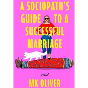 A Sociopath's Guide to a Successful Marriage | OLIVER MK (ISBN: 9781668096901)