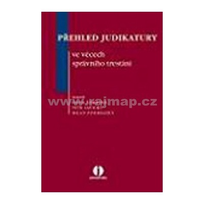 Přehled judikatury - správní trestání - Šiškeová S.,Lavický P.,Podhrázský M.