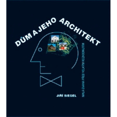 Dům a jeho architekt - Jiří Siegel