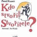 Kdo stvořil Stvořitele?