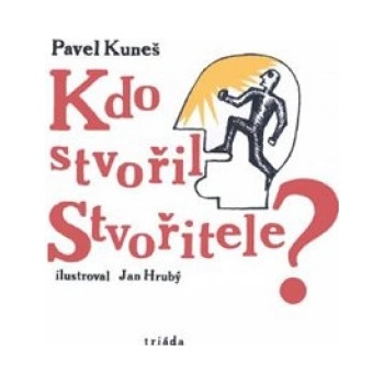Kdo stvořil Stvořitele?