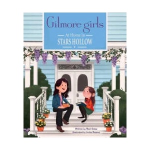 Gilmore Girls: At Home in Stars Hollow: (Tv Book, Pop Culture Picture Book) | Cecilia Messina (2023)