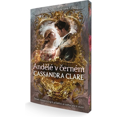 Andělé v černém (Deset romantických příběhů ze světa lovců stínů)