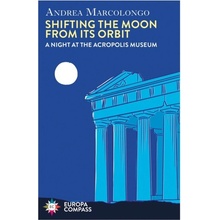 Shifting the Moon from its Orbit - A Night at the Acropolis Museum Marcolongo Andrea