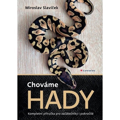 Chováme hady - Kompletní příručka pro začátečníky i pokročilé