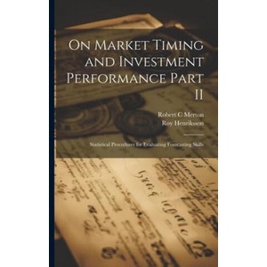 On Market Timing and Investment Performance Part II: Statistical Procedures for Evaluating Forecasting Skills (ISBN: 9781021216878)
