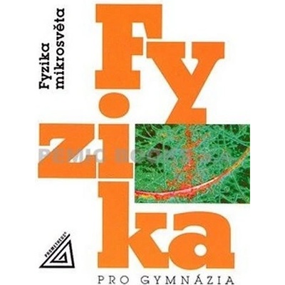 Fyzika pro gymnázia - Fyzika mikrosvěta - Štoll I.