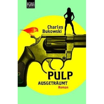 PULP: AUSGETRÄUMT - BUKOWSKI, Ch.