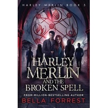 Harley Merlin 5: Harley Merlin and the Broken Spell Forrest BellaPaperback