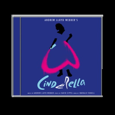 Andrew Lloyd Webber & Cinderella: Highlights From Andrew Lloyd Webber’s Cinderella CD
