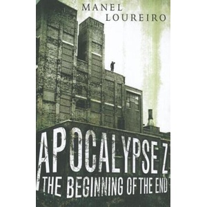Apocalypse Z: The Beginning of the End | Manel Loureiro (ISBN: 9781612184340)