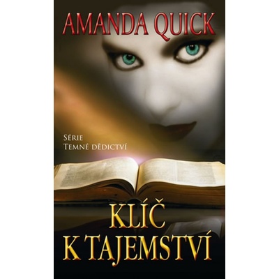 Klíč k tajemství - Série Temné dědictví - Amanda Quick