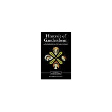 Hrotsvit of Gandersheim: A Florilegium of Her Work