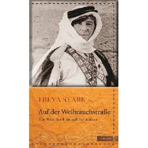Auf der Weihrauchstraße | Freya Stark, Nicola Volland, Hans Reisiger (ISBN: 9783737400374)