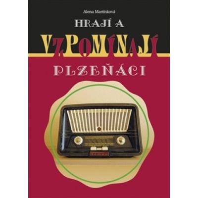 Hrají a vzpomínají Plzeňáci - Alena Martínková