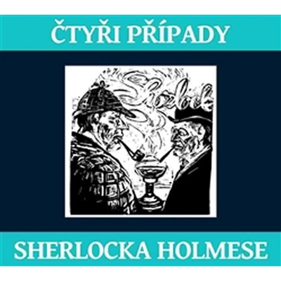 Čtyři případy Sherlocka Holmese - Arthur Conan Doyle