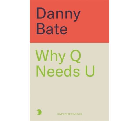 Why Q Needs U - Danny Bate