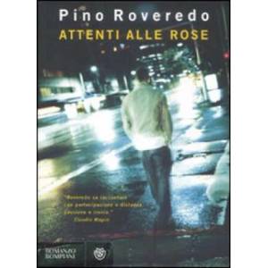 Attenti alle rose | Pino Roveredo (ISBN: 9788845262425)