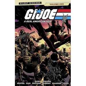 G. I. Joe: A Real American Hero! : Silent Missions Volume 1 | Phil Hester, Dani, Dan Watters, Leonardo Romero, Andrew Krahnke, Wes Craig (ISBN: 9781534333833)
