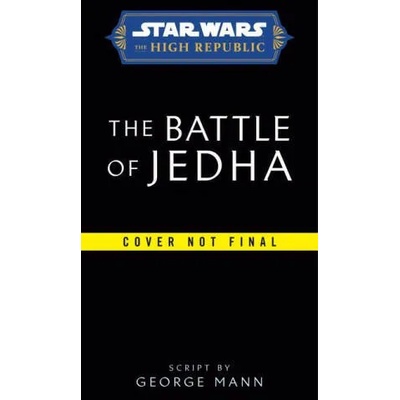 Star Wars: The Battle of Jedha (The High Republic) | Mann, George