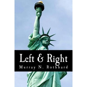 Left & Right (Large Print Edition): The Prospects for Liberty | Murray N Rothbard (ISBN: 9781479349951)