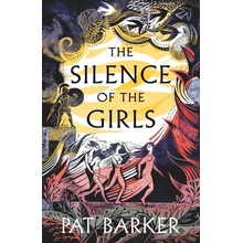 The Silence of the Girls - Pat Barker